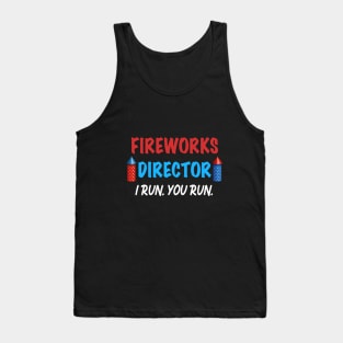 Fireworks Director I Run You Run Gift for Independence Day 4th of July Tank Top